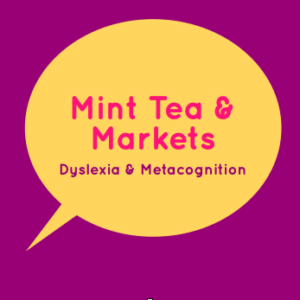 Mint Tea & Markets - Dyslexia and Metacognition