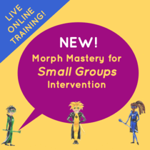 Morph Mastery for Small Groups Intervention